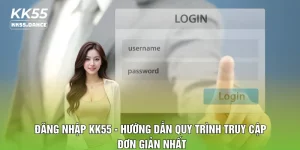 Đăng Nhập KK55 – Truy Cập Nhanh, Đơn Giản 2026