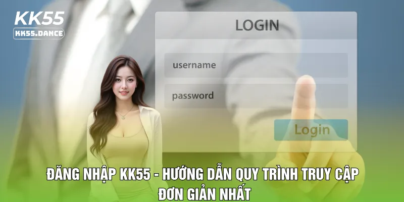 Đăng Nhập KK55 – Truy Cập Nhanh, Đơn Giản 2026