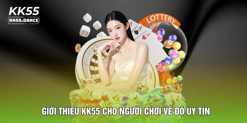 Giới thiệu KK55 cho người chơi về độ uy tín