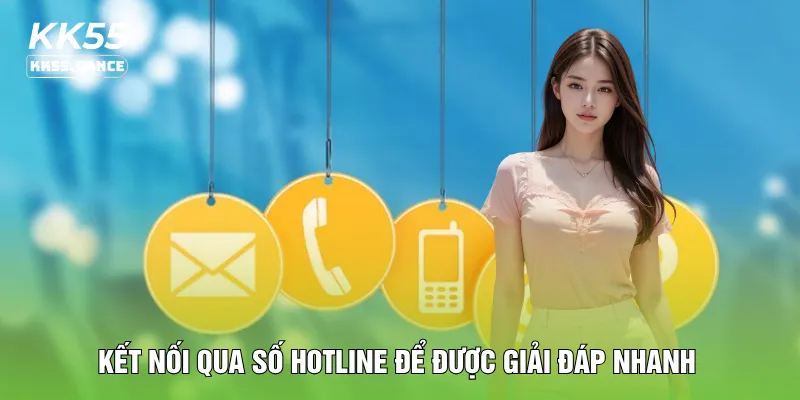 Kết nối qua số hotline để được giải đáp nhanh