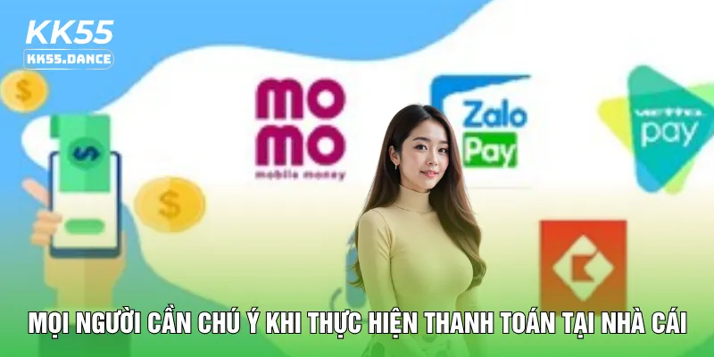 Mọi người cần chú ý khi thực hiện thanh toán tại nhà cái