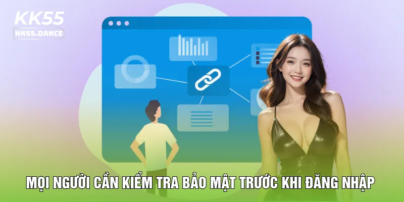 Mọi người cần kiểm tra bảo mật trước khi đăng nhập
