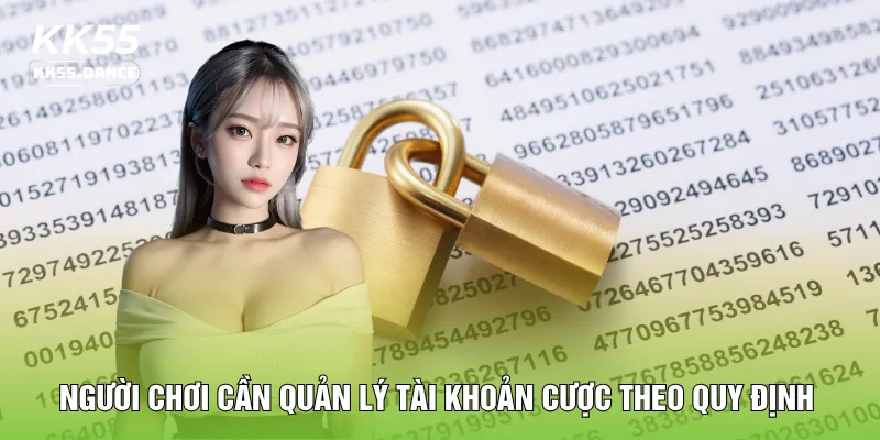 Người chơi cần quản lý tài khoản cược theo quy định