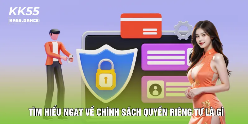 Tìm hiểu ngay về chính sách quyền riêng tư là gì