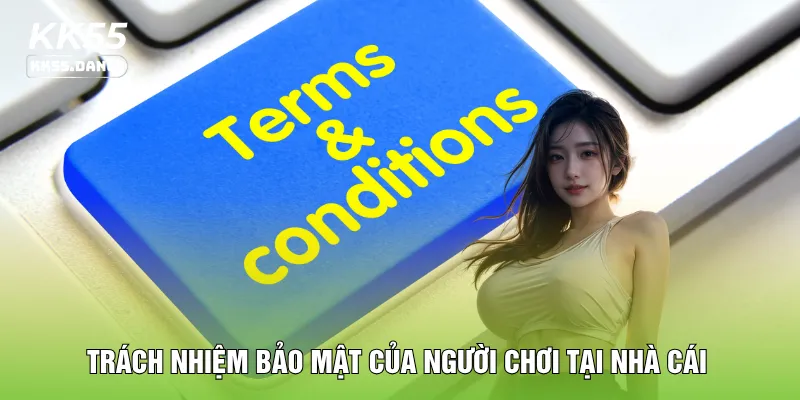Trách nhiệm bảo mật của người chơi tại nhà cái
