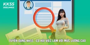 Tuyển dụng KK55 - Cơ Hội Việc Làm Với Mức Lương Cao