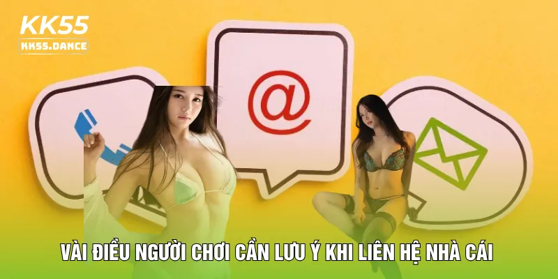 Vài điều người chơi cần lưu ý khi liên hệ nhà cái